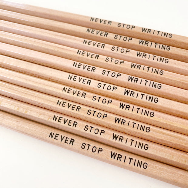 Never Stop Writing Pencils