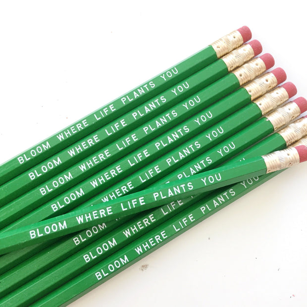 Bloom Where Life Plants You Pencils