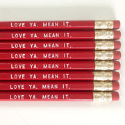 Love Ya Mean It Pencils